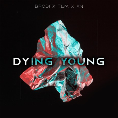 Dying Young ft. Tlya X An | Boomplay Music