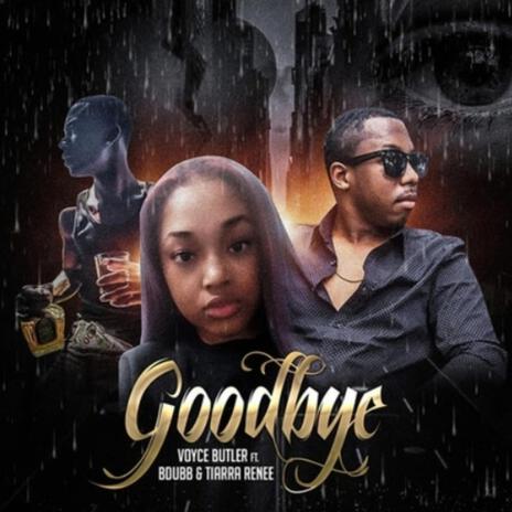 Goodbye ft. Tierra Renee & B Dubb | Boomplay Music