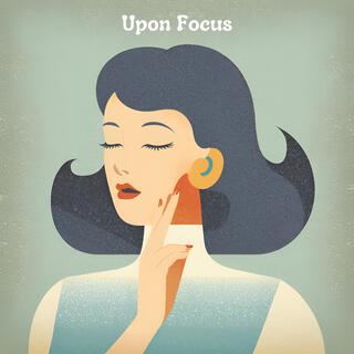 Upon Focus