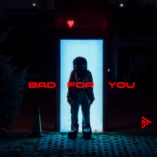 BAD FOR YOU