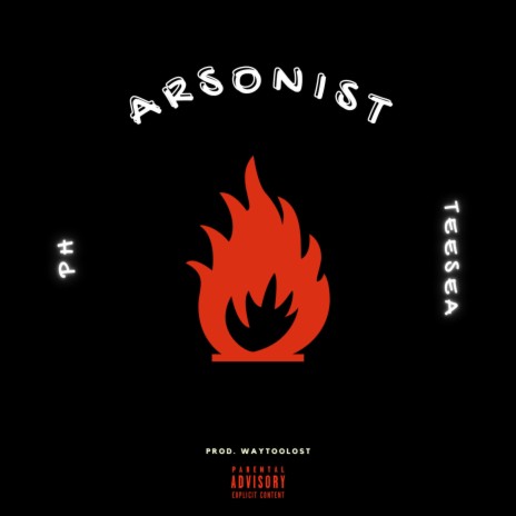 Arsonist ft. TeeSea | Boomplay Music
