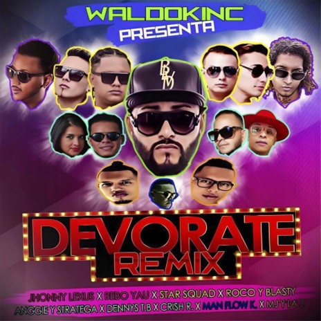 Devorate (Remix) ft. Waldokinc El Troyano, Mc Tana, Yo Soy La Jota, MG La Nueva Melodia & Bebo Yau | Boomplay Music