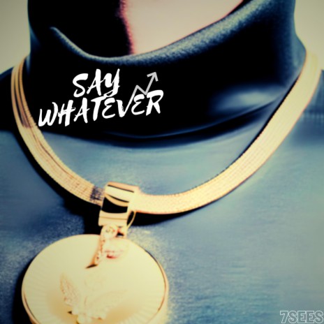 SAY WHATEVER