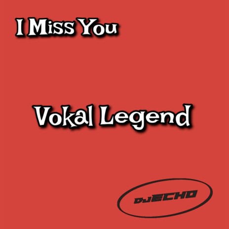 I Miss You ft. Vokal Legend | Boomplay Music