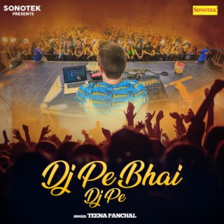 DJ Pe Bhai DJ Pe