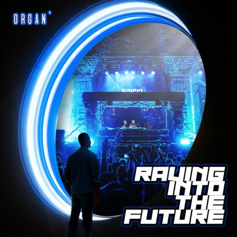 Raving into the Future | Boomplay Music