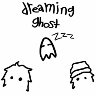 dreaming ghost