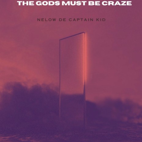 The God's Must Be Crazy | Boomplay Music