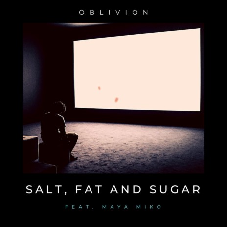 Salt, Fat And Sugar ft. Maya Miko