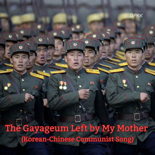 The Gayageum Left by My Mother (Korean-Chinese Communist Song)