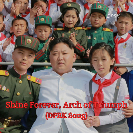 Shine Forever, Arch of Triumph (DPRK Song)