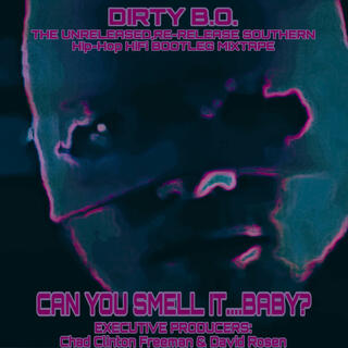 The Unreleased, Re-Release Southern Hip-Hop HiFi Bootleg MixTape: Can You Smell it......Baby?