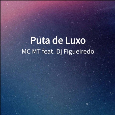 Puta de Luxo ft. Dj Figueiredo | Boomplay Music