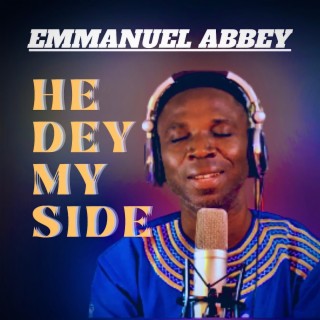 He Dey My Side lyrics | Boomplay Music