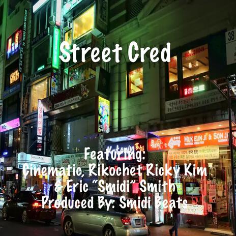 Street Cred ft. Cinematic, Rikochet Ricky Kim & Eric “Smidi” Smith | Boomplay Music