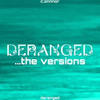 DERANGED (THE VERSIONS)