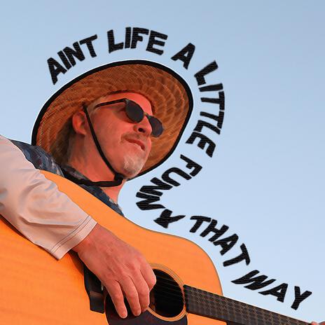 Ain't Life A Little Funny That Way | Boomplay Music