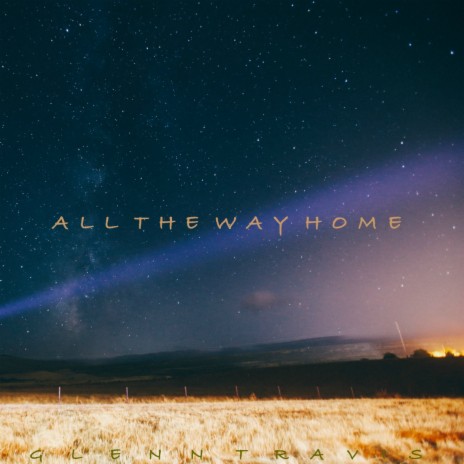 All The Way Home | Boomplay Music