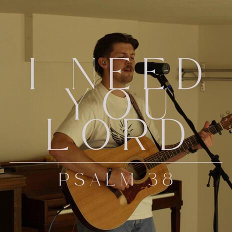 I Need You, Lord (Acoustic) | Boomplay Music