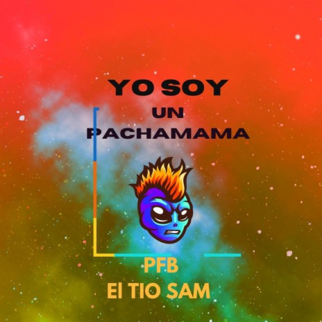Yo Soy un Pachamama ft. El Tio Sam | Boomplay Music