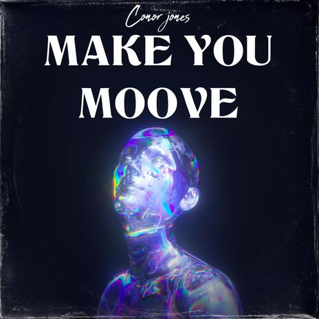 Make You Moove | Boomplay Music