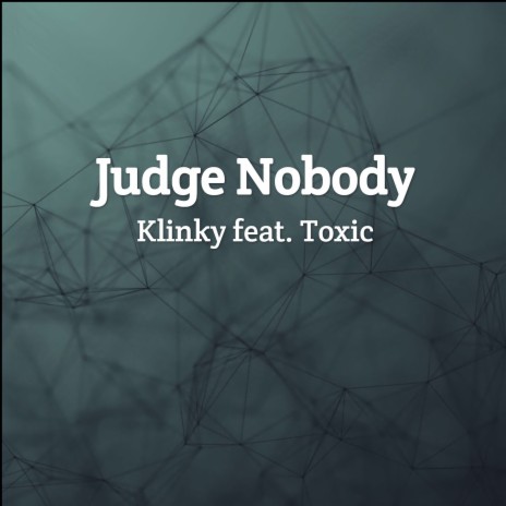 Judge Nobody ft. TOXIC | Boomplay Music