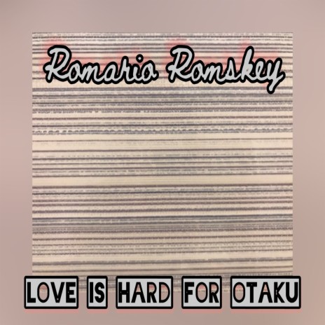 Love Is Hard for Otaku