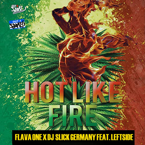 Hot Like Fire ft. DJ SLICK GERMANY & Leftside | Boomplay Music