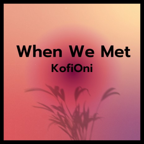 When We Met | Boomplay Music