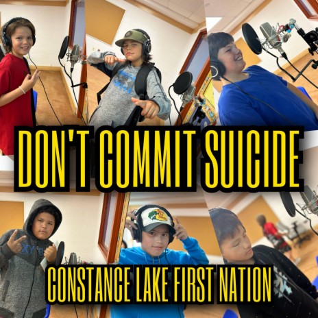 Don't Commit Suicide ft. Constance Lake First Nation | Boomplay Music