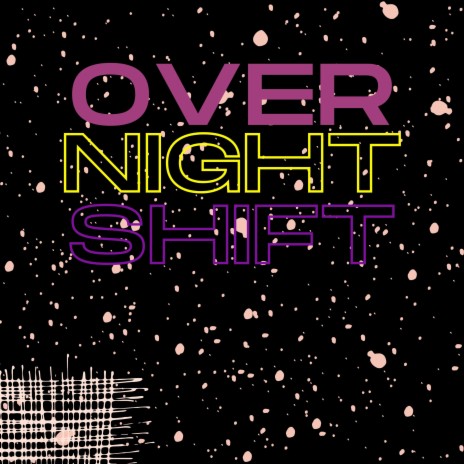 Overnight Shift | Boomplay Music