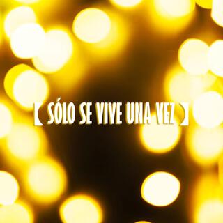 Sólo Se Vive Una Vez lyrics | Boomplay Music