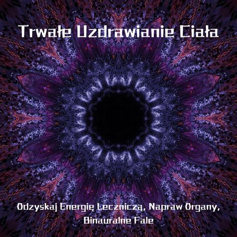 Naprawa Organów ft. Częstotliwość 528Hz, Strefa Relaksacyjnej Muzyki, Akademia Dobrego Samopoczucia & Hz Częstotliwość Solfeggio | Boomplay Music