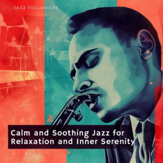 Calm and Soothing Jazz for Relaxation and Inner Serenity