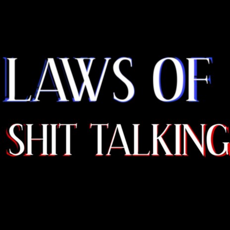Laws of Shit Talking