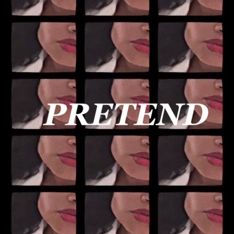 Pretend | Boomplay Music