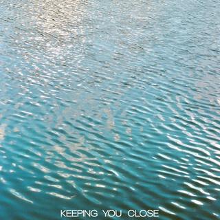 Keeping You Close