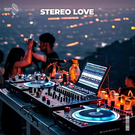 Stereo Love ft. Melodyz Town | Boomplay Music