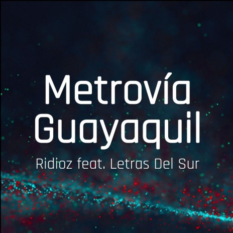 Metrovía Guayaquil ft. Letras Del Sur | Boomplay Music