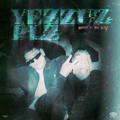 YEZZUZ PLZ ft. B.I.G. J€€$Z