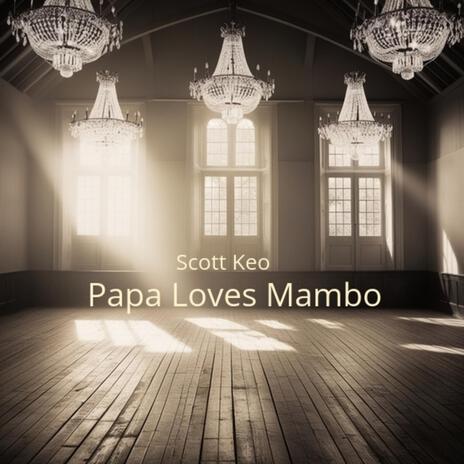 Papa Loves Mambo | Boomplay Music