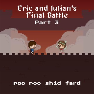 Eric and Julian's Final Battle, Pt. 3
