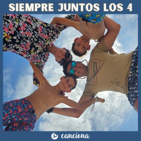 Siempre juntos los 4 | Boomplay Music