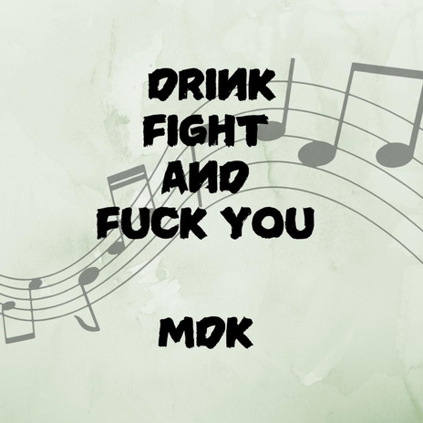 Drink Fight And Fuck You | Boomplay Music