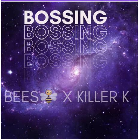 Bossing (Killer K) ft. Bee's | Boomplay Music