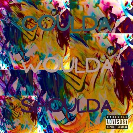 Coulda Shoulda Woulda | Boomplay Music