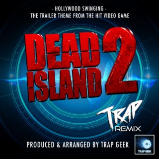 Hollywood Swinging (From Dead Island 2) (Trap Version)