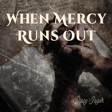 When Mercy Runs Out | Boomplay Music