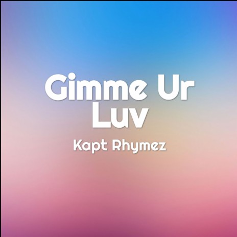 Gimme Ur Luv | Boomplay Music