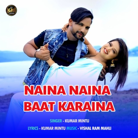 Naina Naina Baat Karaina | Boomplay Music